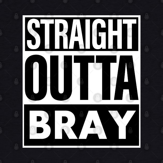 Bray Name Straight Outta Bray by ThanhNga